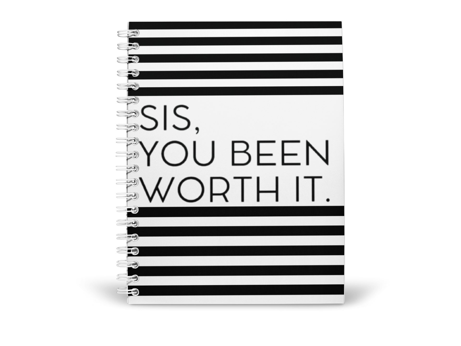 SIS, YOU BEEN WORTH IT T-shirt