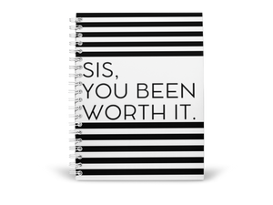 SIS, YOU BEEN WORTH IT T-shirt